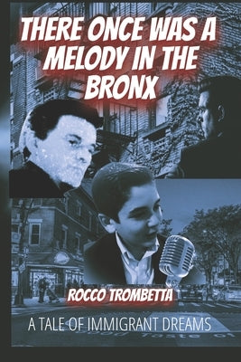 There once was a melody in The Bronx: A Tale of Immigrant Dreams by Trombetta, Rocco