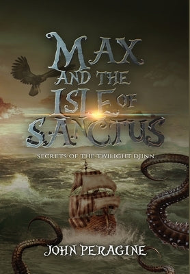 Max and the Isle of Sanctus by Peragine, John