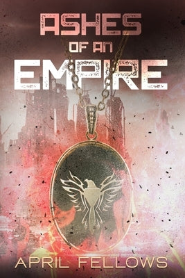 Ashes of an Empire by Fellows, April