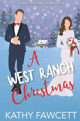 A West Ranch Christmas: A Sweet Holiday Romance by Fawcett, Kathy