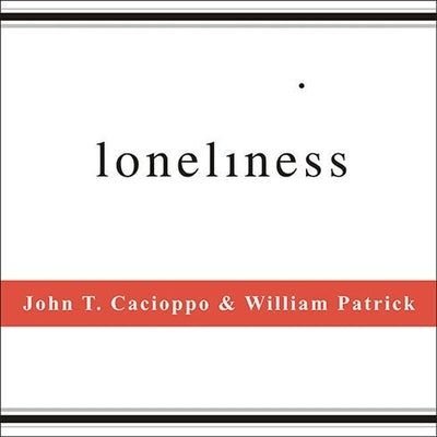 Loneliness: Human Nature and the Need for Social Connection by Cacioppo, John T.