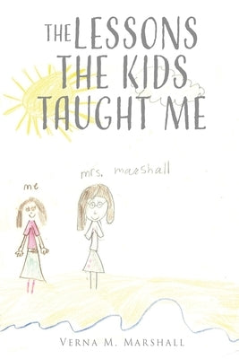 The Lessons The Kids Taught Me by Marshall, Verna M.