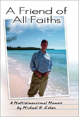 A Friend of All Faiths by Cohen, Michael H.