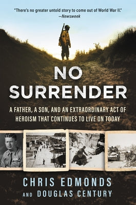 No Surrender: A Father, a Son, and an Extraordinary Act of Heroism That Continues to Live on Today by Edmonds, Christopher