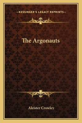 The Argonauts by Crowley, Aleister