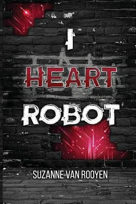 I Heart Robot by Van Rooyen, Suzanne