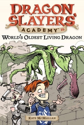 World's Oldest Living Dragon: Dragon Slayer's Academy 16 by McMullan, Kate