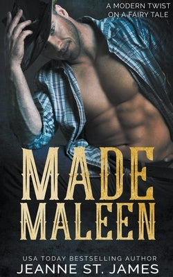 Made Maleen: A Modern Twist on a Fairy Tale by James, Jeanne St