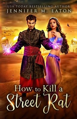 How to Kill a Street Rat by Eaton, Jennifer M.