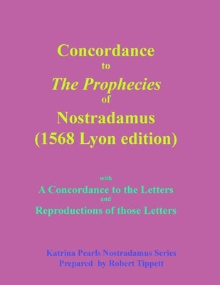 Concordance to The Prophecies of Nostradamus by Tippett, Robert T.