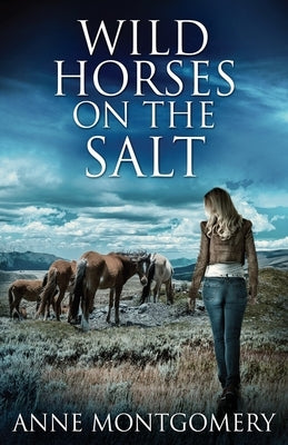 Wild Horses On The Salt by Montgomery, Anne