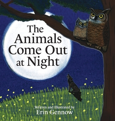 The Animals Come Out at Night by Gennow, Erin