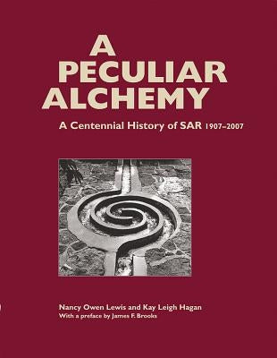 A Peculiar Alchemy: A Centennial History of Sar, 1907-2007 by Lewis, Nancy Owen