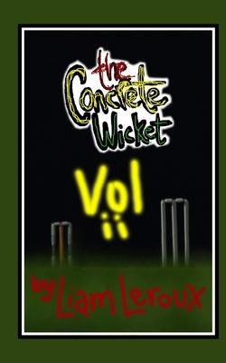 The Concrete Wicket Vol ii by LeRoux, Liam