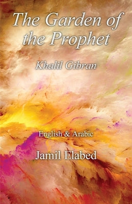 The Garden of the Prophet: Bilingual, English with Arabic translation by Elabed, Jamil