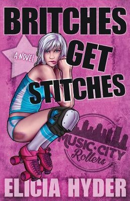 Britches Get Stitches by Hyder, Elicia