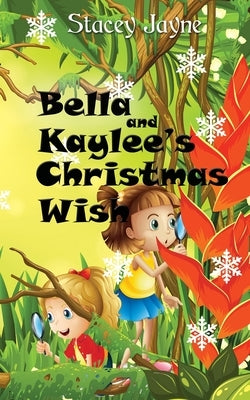 Bella and Kaylee's Christmas Wish by Jayne, Stacey