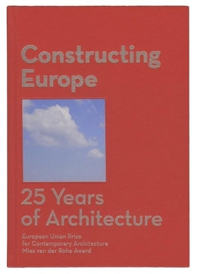 Constructing Europe: 25 Years of Architecture by Gray, Diane