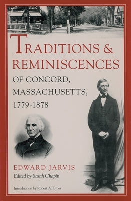 Traditions and Reminiscences of Concord, Massachusetts, 1779-1878 by Jarvis, Edward