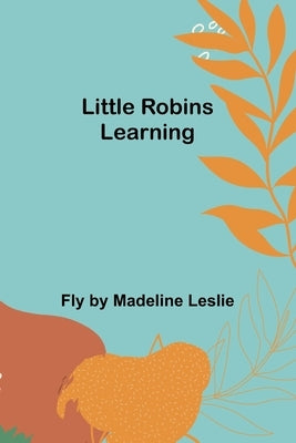 Little Robins Learning by Madeline Leslie, Fly