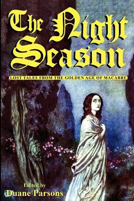 The Night Season: Lost Tales from the Golden Age of Macabre by Parsons, Duane