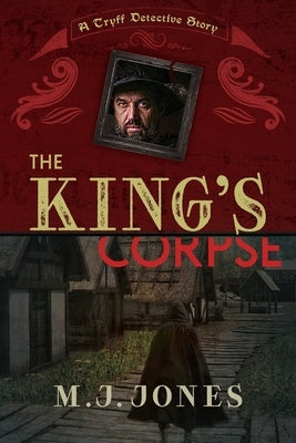 The King's Corpse by Jones, Mary J.