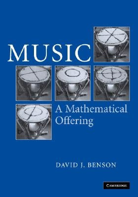 Music: A Mathematical Offering by Benson, Dave