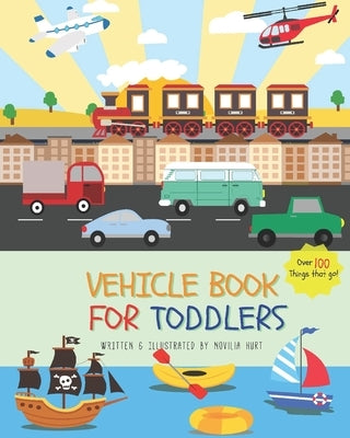 Vehicle Book For Toddlers by Hurt, Novilia