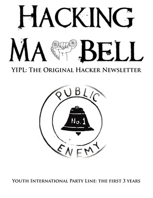 Hacking Ma Bell: The First Hacker Newsletter - Youth International Party Line, The First Three Years by Hoffman, Abbie