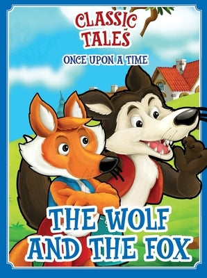 Classic Tales Once Upon a Time - The Wolf and Fox by Editora, On Line