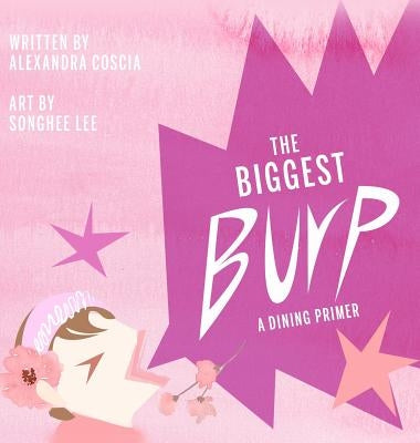 The Biggest Burp: A Dining Primer by Coscia, Alexandra