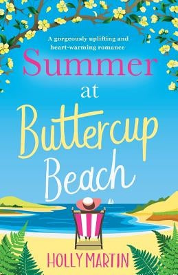 Summer at Buttercup Beach: A Gorgeously Uplifting and Heartwarming Romance by Martin, Holly