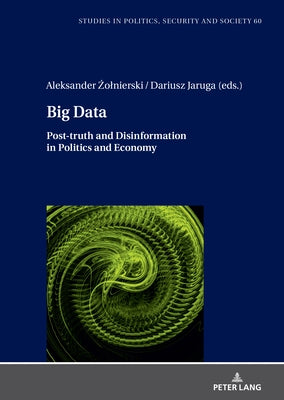 Big Data: Post-truth and Disinformation in Politics and Economy by Sulowski, Stanislaw