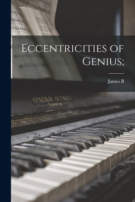 Eccentricities of Genius; by Pond, James B. 1838-1903