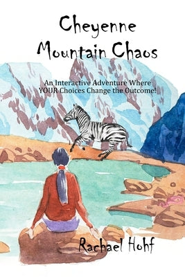 Cheyenne Mountain Chaos: An Interactive Adventure by Hohf, Rachael