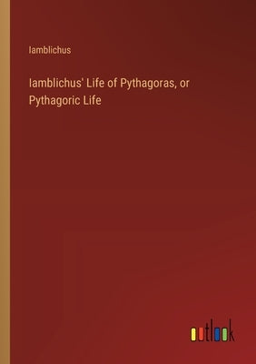 Iamblichus' Life of Pythagoras, or Pythagoric Life by Iamblichus