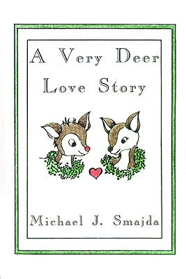 A Very Deer Love Story by Smajda, Michael J.