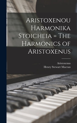 Aristoxenou Harmonika Stoicheia = The Harmonics of Aristoxenus by Aristoxenus