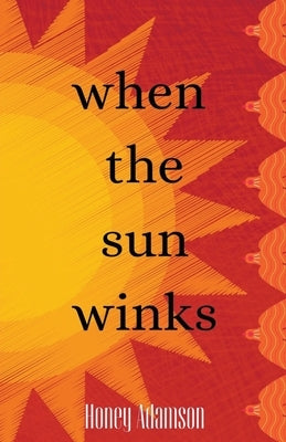 When the Sun Winks by Adamson, Honey