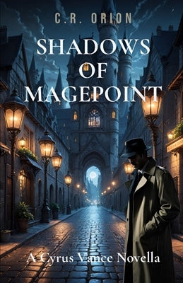 Shadows of Magepoint: A Cyrus Vance Novella by Orion, C. R.