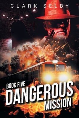 Dangerous Mission: Book Five by Clark Selby