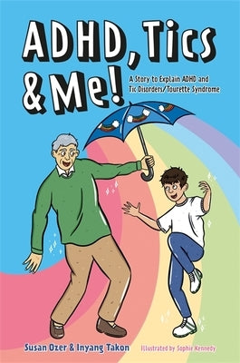 Adhd, Tics & Me!: A Story to Explain ADHD and Tic Disorders/Tourette Syndrome by Ozer, Susan