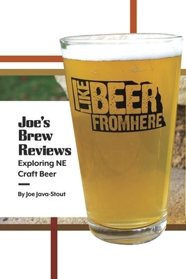 Joe's Brew Reviews: Exploring NE Craft Beer by Java-Stout, Joe