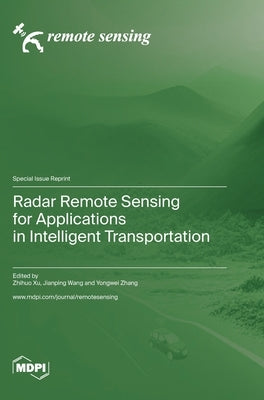 Radar Remote Sensing for Applications in Intelligent Transportation by Xu, Zhihuo