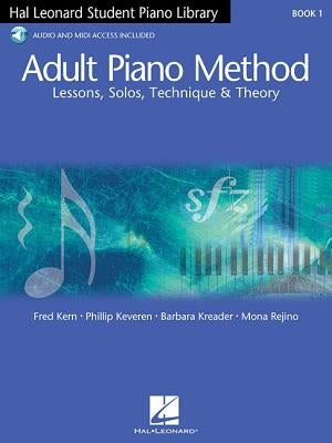 Adult Piano Method - Book 1: Lessons, Solos, Technique, & Theory by Kern, Fred