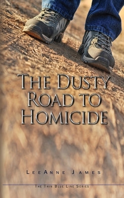 The Dusty Road to Homicide by James, Leeanne