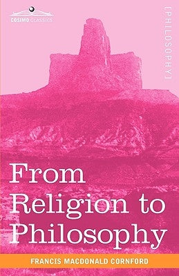 From Religion to Philosophy: A Study in the Origins of Western Speculation by Cornford, Francis MacDonald