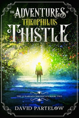 The Adventures of Theophilus Thistle by Partelow, David