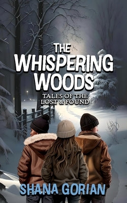 The Whispering Woods: Tales of the Lost & Found by Gorian, Shana