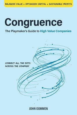 Congruence: The Playmaker's Guide to High Value Companies by Oommen, John